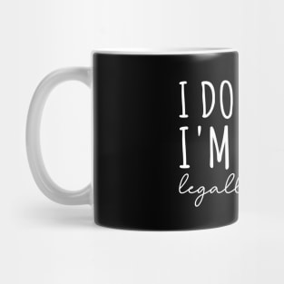 I Do. I Did. I'm Done. Legally Single Mug